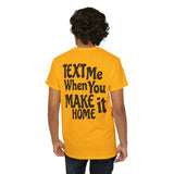 Text Me When You Make It Home - Great vibes