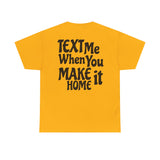 Text Me When You Make It Home - Great vibes