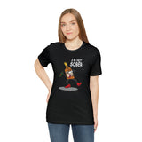 I'm Not Sober (dark tee)