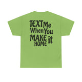 Text Me When You Make It Home - Great vibes