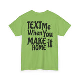 Text Me When You Make It Home - Great vibes