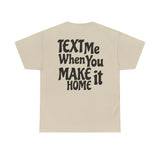 Text Me When You Make It Home - Great vibes