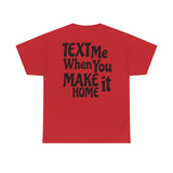 Text Me When You Make It Home - Great vibes