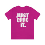 Just Cure It White Font Unisex