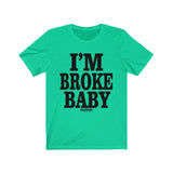 I'm Broke Baby