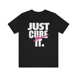 Just Cure It White Font Unisex