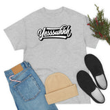 Yesssuhhh Tshirt