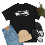 Yesssuhhh Tshirt