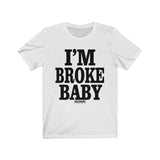 I'm Broke Baby
