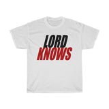 Lord Knows Tee