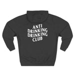 Anti Drinking Drinking Club Three-Panel Fleece Hoodie