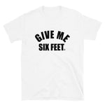 Give Me Six Feet tee